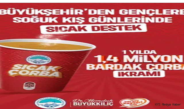 Kayseri Büyükşehir Belediyesi'nden öğrencilere 1,4 milyon bardak sıcak çorba desteği
