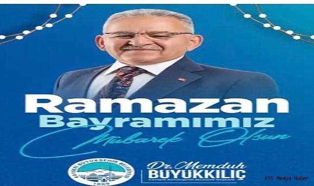 Başkan Büyükkılıç: Bayram sevincimiz çoğalsın, tüm dünyaya yayılsın Başkan Büyükkılıç: Bayram sevincimiz çoğalsın, tüm dünyaya yayılsın