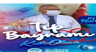 Doktor Başkan Büyükkılıç’tan Tıp Bayramı mesajı